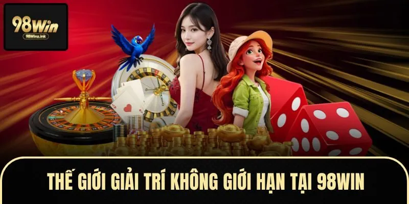 Khám phá thế giới giải trí không giới hạn tại 98WIN