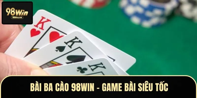 Các phương pháp chơi bài ba cào 98Win thắng lớn