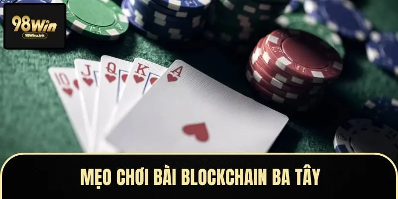 Quy tắc chơi bài ba tây blockchain vô cùng cơ bản