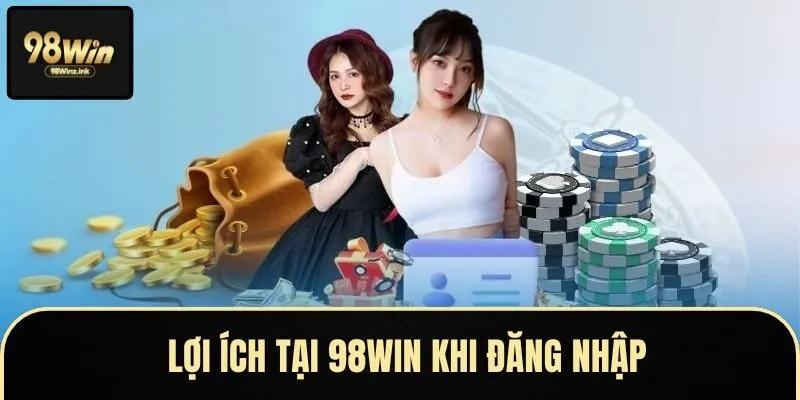 Những ưu điểm khi hội viên đăng nhập 98Win