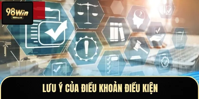 Chú ý anh em bet thủ cần ghi nhớ về điều khoản và điều kiện