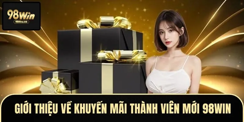 Top các ưu điểm nổi bật khi tham gia ưu đãi tân thủ