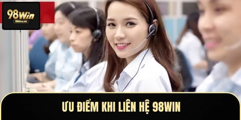 Lợi ích nổi trội khi bet thủ liên lạc với sân chơi cá độ 98WIN