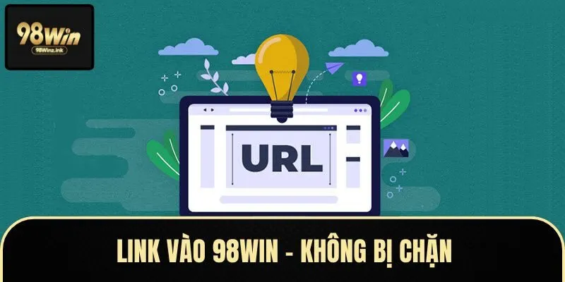 Review chi tiết về chất lượng của link vào 98WIN