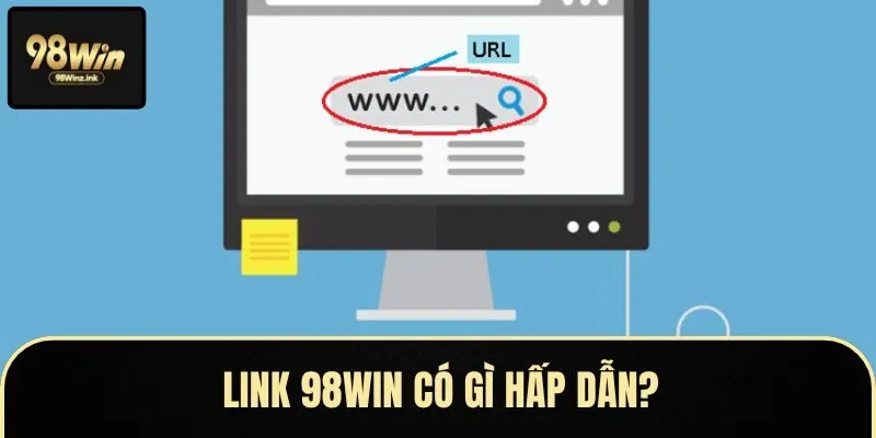 Các ưu điểm nổi bật của link vào 98WIN