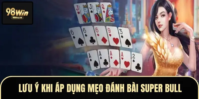 Danh sách các mẹo đánh bài Super Bull 98Win thắng lớn