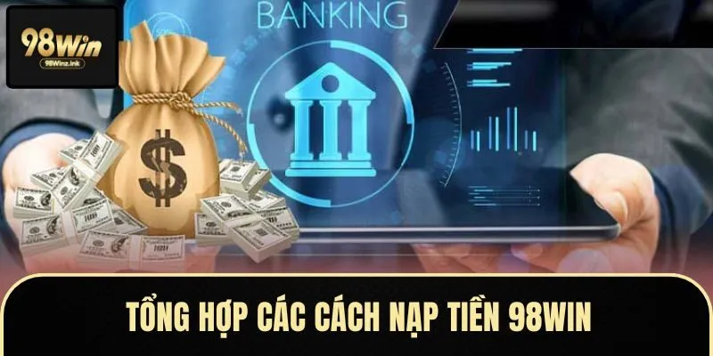 Các phương thức vào vốn tại 98Win