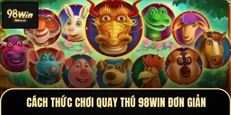 Kinh nghiệm chơi quay thú hiệu quả tối ưu
