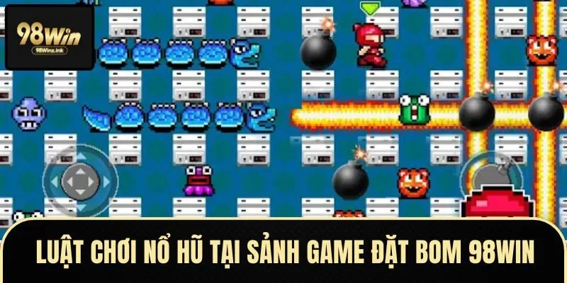 Top các thế mạnh vượt trội có tại game đặt bom tại 98WIN