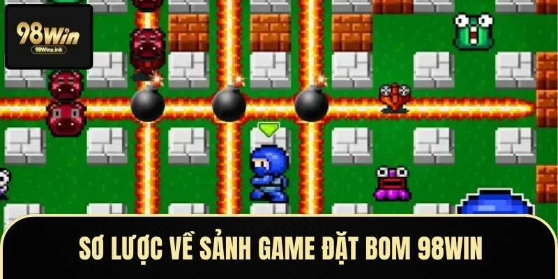 Tổng quan về sảnh Game Đặt Bom 98WIN