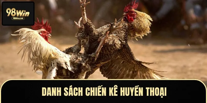 Tổng hợp 33 loại thần kê huyền thoại không thể bỏ qua